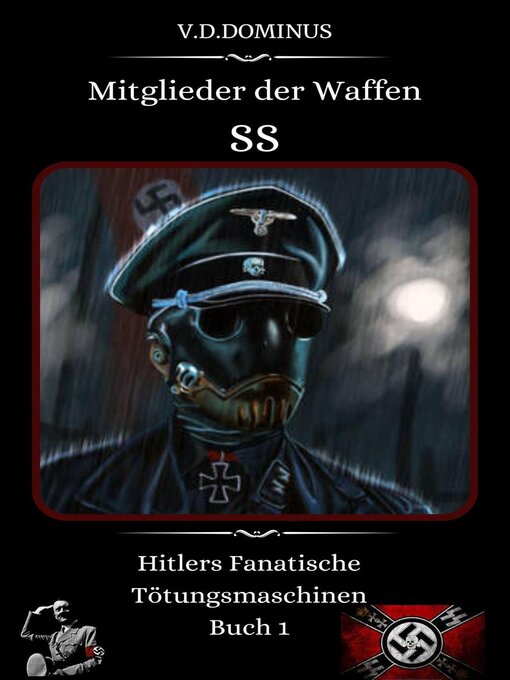 Title details for Mitglieder der Waffen-SS Hitlers Fanatische Tötungsmaschinen Buch 1 by V.D.Dominus - Available